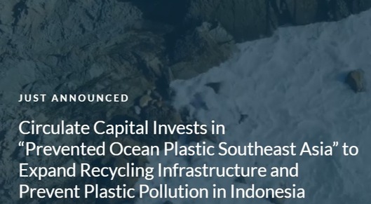 Circulate Capital invests in "Prevented Ocean Plastic Southeast Asia" to expand recycling infrastructure and prevent plastic pollution in Indonesia card